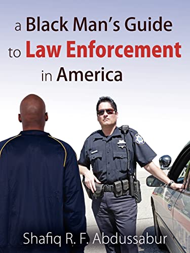 A Black Man's Guide to Law Enforcement in America