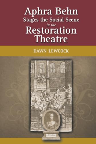 Aphra Behn Stages the Social Scene in the Restoration Theatre