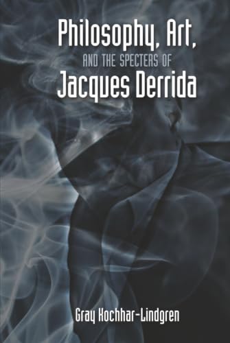 Philosophy, Art, and the Specters of Jacques Derrida