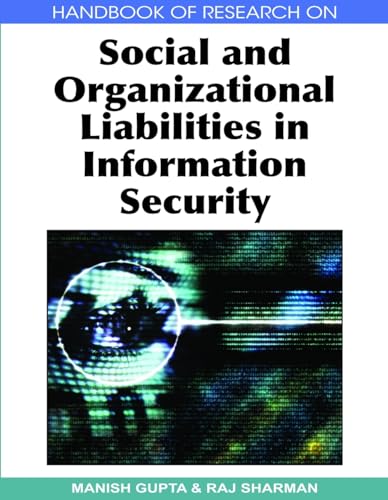 Handbook of Research on Social and Organizational Liabilities in Information Security