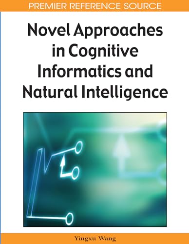 Novel Approaches in Cognitive Informatics and Natural Intelligence