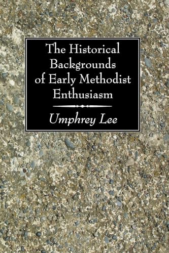 The Historical Backgrounds of Early Methodist Enthusiasm