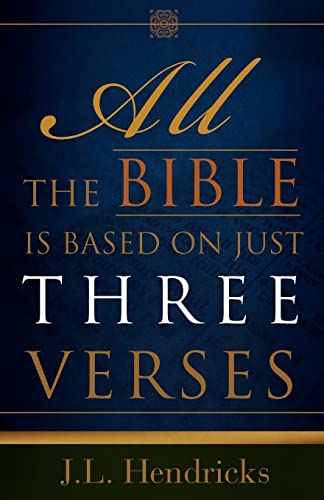 ALL THE BIBLE IS BASED ON JUST THREE VERSES