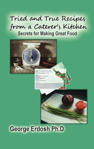 Tried and True Recipes from a Caterer's Kitchen