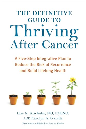 The Definitive Guide to Thriving After Cancer