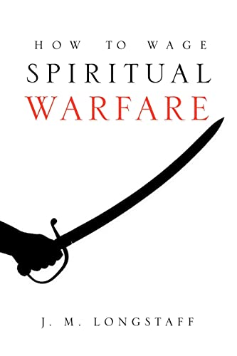 HOW TO WAGE SPIRITUAL WARFARE