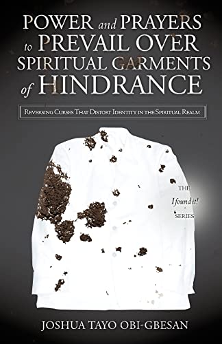 POWER AND PRAYERS TO PREVAIL OVER SPIRITUAL GARMENTS OF HINDRANCE