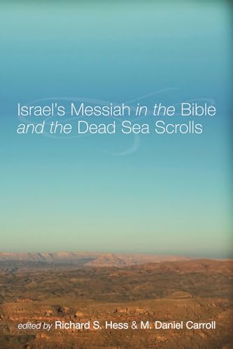 Israel's Messiah in the Bible and the Dead Sea Scrolls