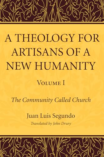A Theology for Artisans of a New Humanity, Volume 1