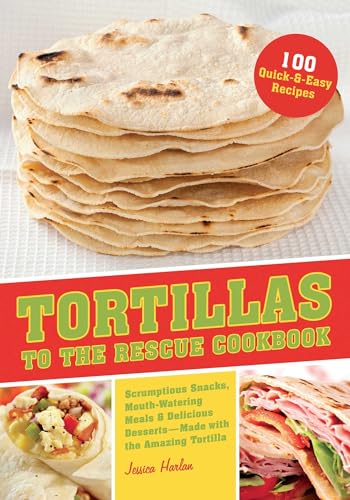 Tortillas to the Rescue Cookbook