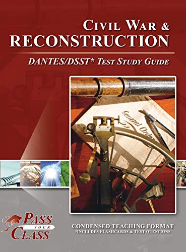 Civil War and Reconstruction DANTES DSST Test Study Guide