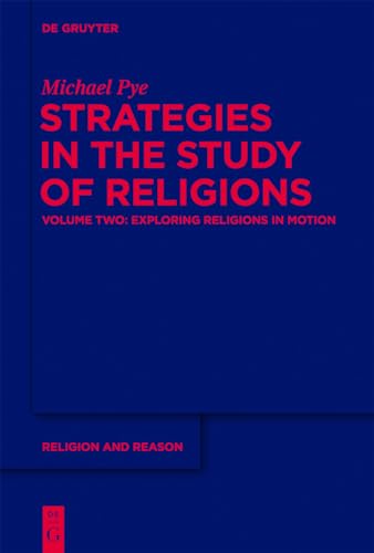 Strategies in the Study of Religions, Volume 2, Exploring Religions in Motion