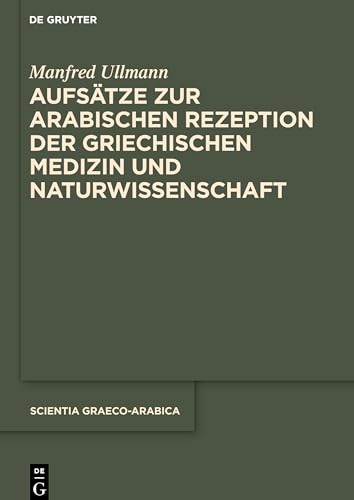Aufsätze zur arabischen Rezeption der griechischen Medizin und Naturwissenschaft