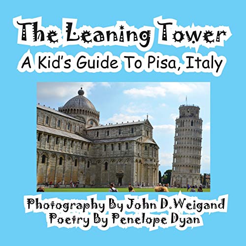 The Leaning Tower, A Kid's Guide To Pisa, Italy