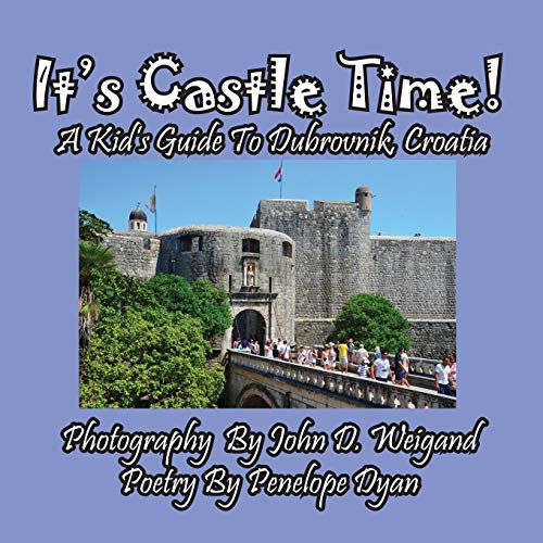 It's Castle Time! A Kid's Guide To Dubrovnik, Croatia