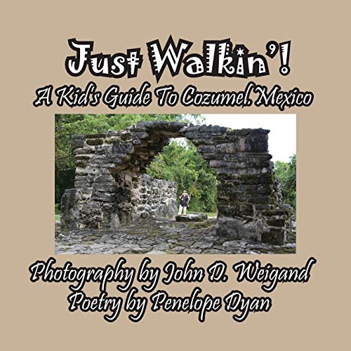 Just Walkin'! A Kid's Guide to Cozumel, Mexico