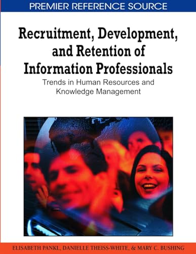 Recruitment, Development, and Retention of Information Professionals