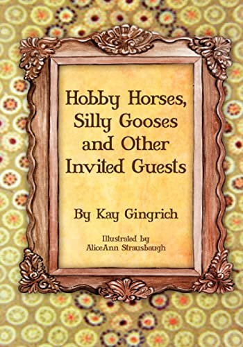 Hobby Horses, Silly Gooses and Other Invited Guests
