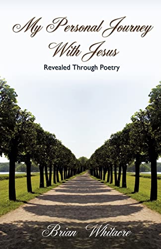 My Personal Journey With Jesus Revealed Through Poetry