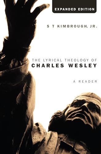 The Lyrical Theology of Charles Wesley, Expanded Edition