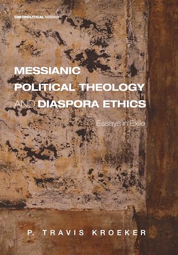 Messianic Political Theology and Diaspora Ethics