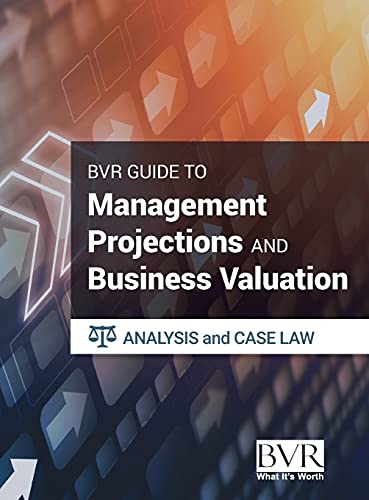 The BVR Guide to Management Projections and Business Valuation