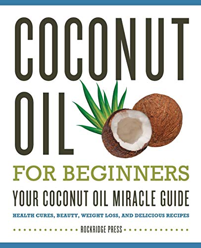 Coconut Oil for Beginners - Your Coconut Oil Miracle Guide