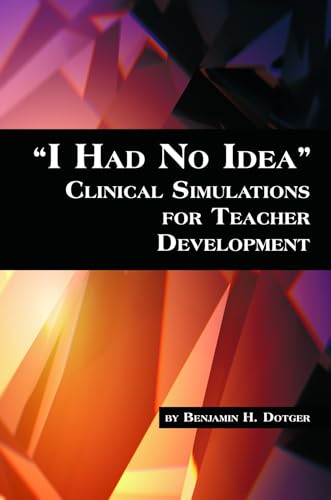 I Had No Idea Clinical Simulations for Teacher Development (Hc)