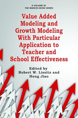Value Added Modeling and Growth Modeling with Particular Application to Teacher and School Effectiveness (HC)