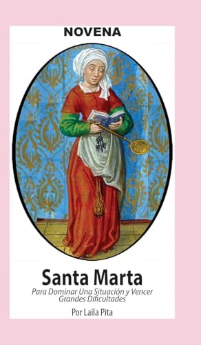 Novena De Santa Marta para Dominar una Situación y Vencer Grandes Dificultades