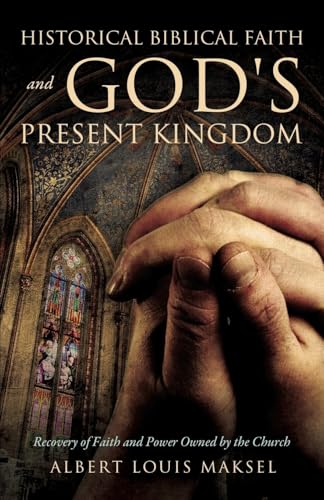 Historical Biblical Faith and God's Present Kingdom