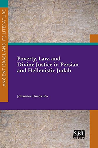 Poverty, Law, and Divine Justice in Persian and Hellenistic Judah