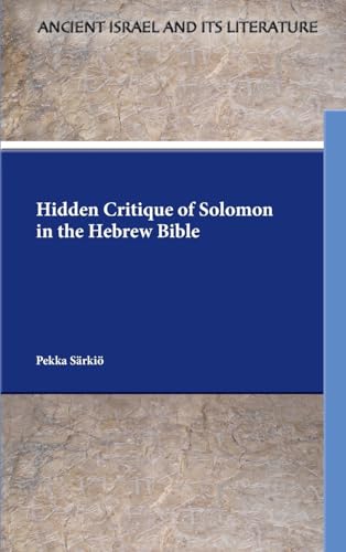 Hidden Critique of Solomon in the Hebrew Bible