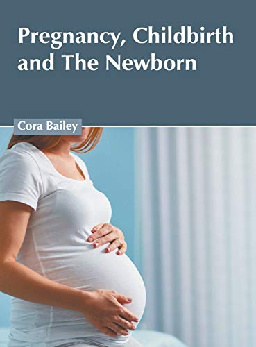 Pregnancy, Childbirth and The Newborn
