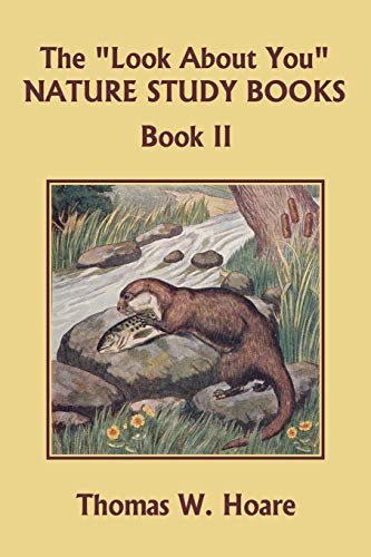 The 'Look About You' Nature Study Books, Book II (Yesterday's Classics)