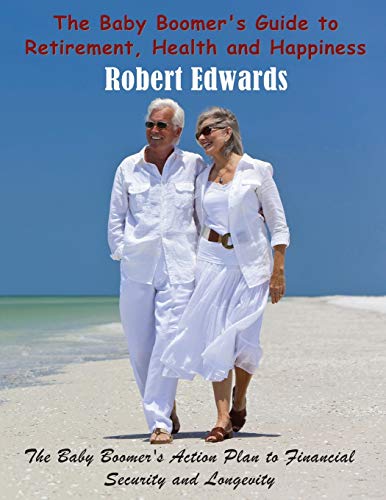 The Baby Boomer's Guide to Retirement, Health & Happiness