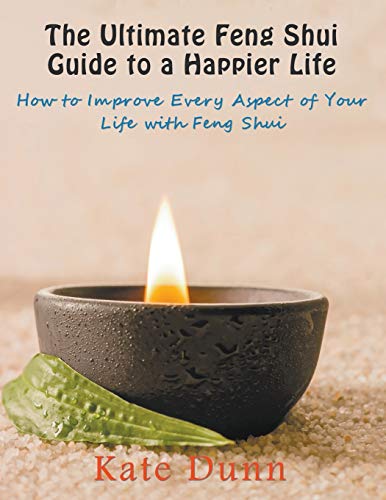 The Ultimate Feng Shui Guide to a Happier Life