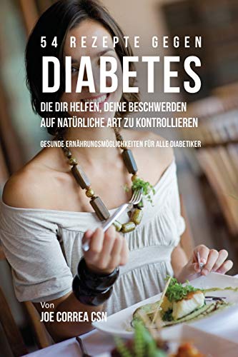 54 Rezepte gegen Diabetes, die dir helfen, deine Beschwerden auf natürliche Art zu kontrollieren
