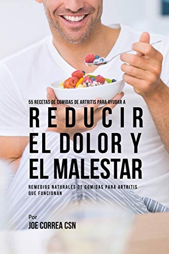 55 Recetas de Comidas de Artritis Para Ayudar a Reducir el Dolor y el Malestar