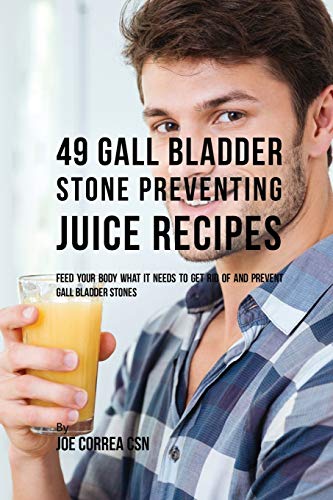 49 Gall Bladder Stone Preventing Juice Recipes