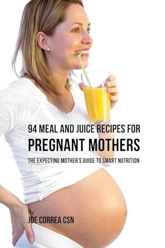 94 Meal and Juice Recipes for Pregnant Mothers