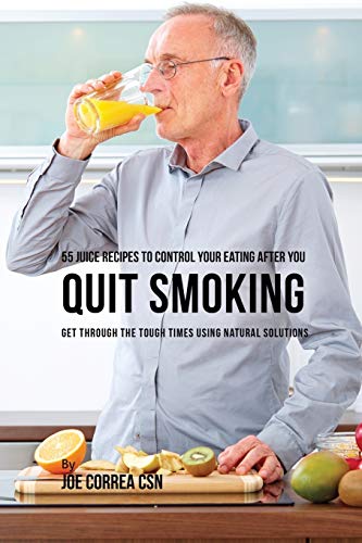55 Juice Recipes to Control Your Eating After You Quit Smoking