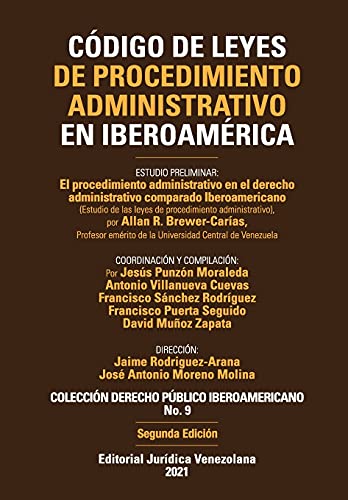 CÓDIGO DE LEYES DE PROCEDIMIENTO ADMINISTRATIVO DE IBEROAMÉRICA. El procedimiento administrativo en el derecho administrativo comparado Iberoamericano, 3a Edición
