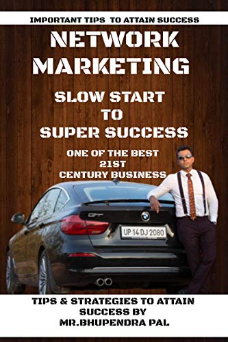NETWORK MARKETING - 'SLOW START  TO  SUPER SUCCESS'