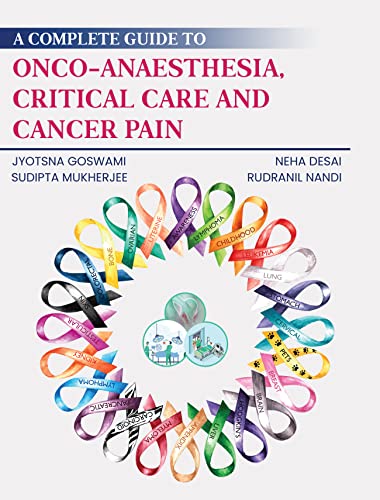 A Complete Guide to Onco-Anaesthesia, Critical Care and Cancer Pain