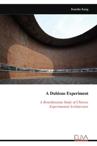 A Dubious Experiment A Bourdieusian Study of Chinese Experimental Architecture