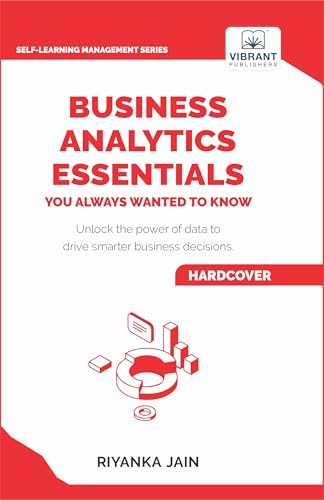 Business Analytics Essentials You Always Wanted to Know