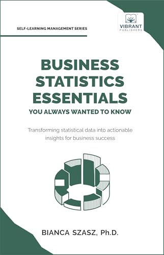 Business Statistics Essentials You Always Wanted to Know