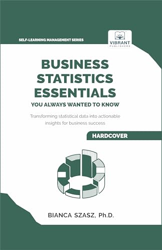 Business Statistics Essentials You Always Wanted to Know