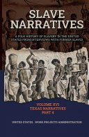 SLAVE NARRATIVES VOLUME XVI TEXAS NARRATIVES PART 4